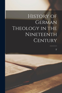 History of German Theology in the Nineteenth Century