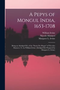 Pepys of Mongul India, 1653-1708; Being an Abridged ed. of the 