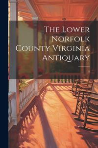 Lower Norfolk County Virginia Antiquary; 2