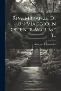 Rimembranze Di Un Viaggio In Oriente, Volume 3...