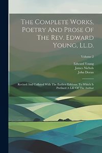 Complete Works, Poetry And Prose Of The Rev. Edward Young, Ll.d.