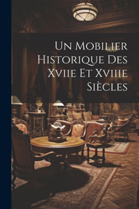 Un Mobilier Historique Des Xviie Et Xviiie Siècles