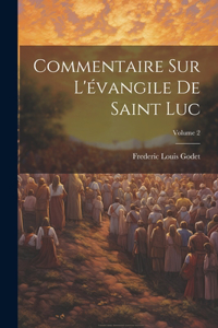 Commentaire Sur L'évangile De Saint Luc; Volume 2