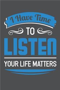 I Have Time To Listen Your Life Matters