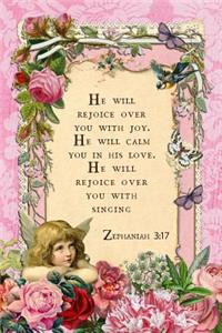 He Will Rejoice Over You With Joy. He Will Calm You In His Love