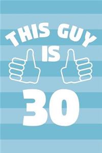 Notebook for 30 Year Old Man - This Guy Is 30 Years Old - Mens Journal - 30th Birthday Gift For Men