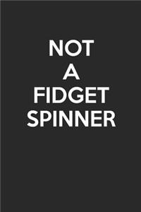Not A Fidget Spinner
