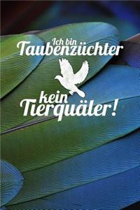 Ich bin Taubenzüchter und kein Tierquäler