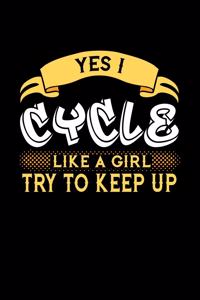 Yes I Cycle Like a Girl Try to Keep Up