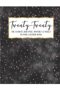 Twenty - Twenty The Ultimate 2020 Pixel Monthly & Weekly Planner Calendar Book