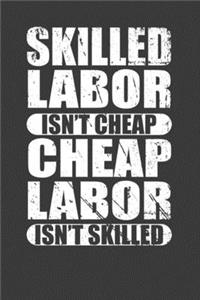 Skilled Labor Isn't Cheap Cheap Labor Isn't Skilled