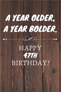 A Year Older A Year Bolder Happy 47th Birthday