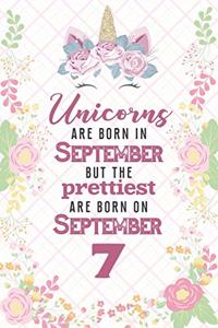 Unicorns Are Born In September But The Prettiest Are Born On September 7