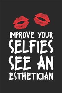 Improve your Selfies See an Esthetician: Cosmetician ruled Notebook 6x9 Inches - 120 lined pages for notes, drawings, formulas - Organizer writing book planner diary