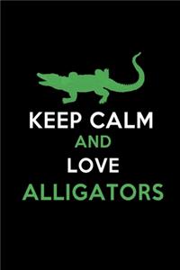 Keep Calm and Love Alligators