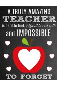 A Truly Amazing Teacher Is Hard to Find, Difficult to Part with and Impossible to Forget