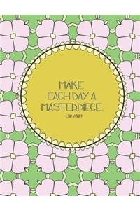 Make Each Day a Masterpiece