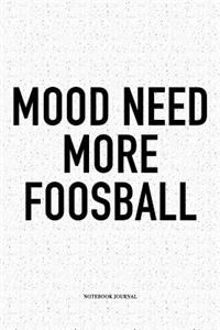 Mood Need More Foosball