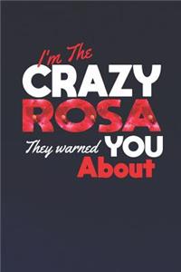 I'm The Crazy Rosa They Warned You About
