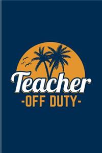 Teacher Off Duty