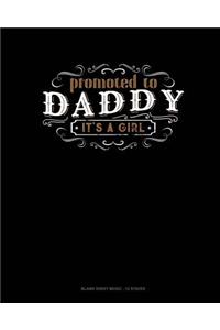 Promoted To Daddy It's A Girl