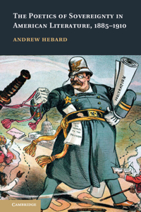 The Poetics of Sovereignty in American Literature, 1885–1910