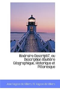 Itin Raire Descriptif, Ou Description Routi Re G Ographique, Historique Et Pittoresque