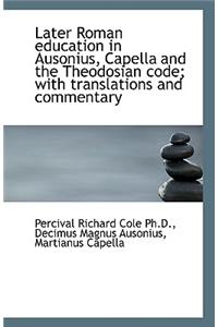 Later Roman education in Ausonius, Capella and the Theodosian code; with translations and commentary
