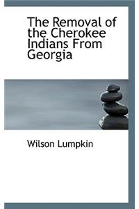 The Removal of the Cherokee Indians from Georgia