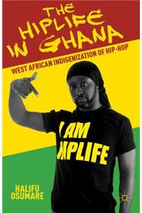 Hiplife in Ghana: West African Indigenization of Hip-Hop