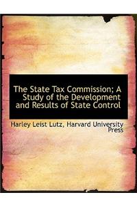 The State Tax Commission; A Study of the Development and Results of State Control