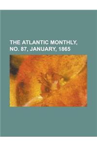 The Atlantic Monthly, No. 87, January, 1865 Volume 15