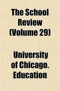 The School Review Volume 29