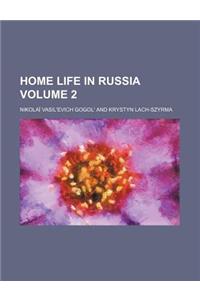 Home Life in Russia Volume 2