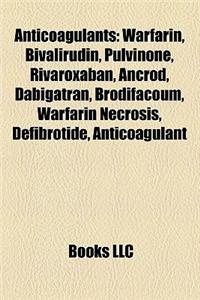 Anticoagulants: Direct Thrombin Inhibitors, Heparins, Vitamin K Antagonists, Warfarin, Bivalirudin, Dabigatran, Rivaroxaban