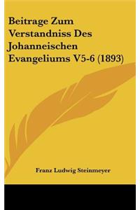 Beitrage Zum Verstandniss Des Johanneischen Evangeliums V5-6 (1893)