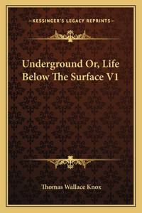 Underground Or, Life Below The Surface V1