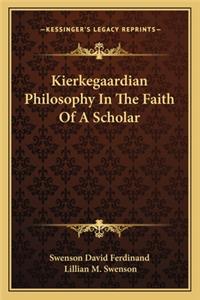 Kierkegaardian Philosophy in the Faith of a Scholar