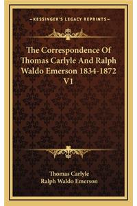 The Correspondence of Thomas Carlyle and Ralph Waldo Emerson 1834-1872 V1
