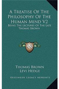 A Treatise of the Philosophy of the Human Mind V2