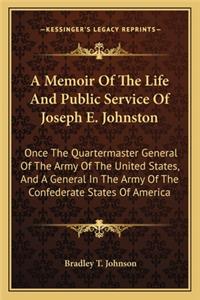 Memoir of the Life and Public Service of Joseph E. Johnston