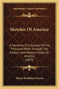 Sketches of America: A Narrative Of A Journey Of Five Thousand Miles Through The Eastern And Western States Of America (1819)