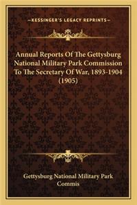 Annual Reports Of The Gettysburg National Military Park Commission To The Secretary Of War, 1893-1904 (1905)