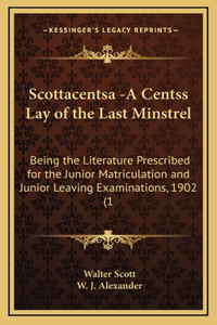 Scottacentsa -A Centss Lay of the Last Minstrel