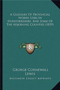 A Glossary of Provincial Words Used in Herefordshire, and Some of the Adjoining Counties (1839)