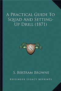 Practical Guide To Squad And Setting-Up Drill (1871)