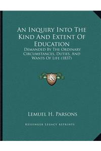 An Inquiry Into The Kind And Extent Of Education