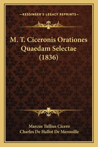 M. T. Ciceronis Orationes Quaedam Selectae (1836)
