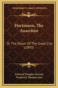 Hartmann, The Anarchist