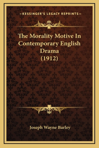 The Morality Motive In Contemporary English Drama (1912)